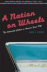 Image for A Nation on Wheels : The Automobile Culture in America Since 1945