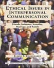 Image for Ethical Issues in Interpersonal Communication : Friends, Intimates, Sexuality, Marriage and Family