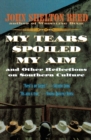 Image for My Tears Spoiled My Aim : and Other Reflections on Southern Culture