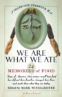 Image for We Are What We Ate : 24 Memories of Food, A Share Our Strength Book