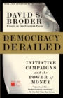 Image for Democracy Derailed : Initiative Campaigns and the Power of Money