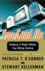 Image for You Send Me : Getting It Right When You Write Online