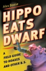 Image for Hippo Eats Dwarf : A Field Guide to Hoaxes and Other B.S.