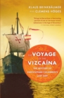 Image for The voyage of the Vizcaâina  : the mystery of Christopher Columbus&#39;s last ship