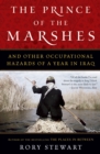Image for The prince of the marshes: and other occupational hazards of a year in Iraq