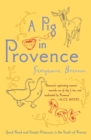 Image for A Pig In Provence : Good Food and Simple Pleasures in the South of France