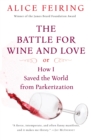 Image for The Battle for Wine and Love: or How I Saved the World from Parkerization