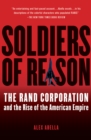 Image for Soldiers of Reason: The RAND Corporation and the Rise of the American Empire