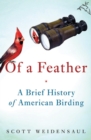 Image for Of a Feather: A Brief History of American Birding