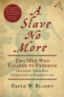 Image for A Slave No More: Two Men Who Escaped to Freedom, Including Their Own Narratives of Emancipation