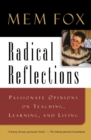 Image for Radical Reflections : Passionate Opinions on Teaching, Learning, and Living