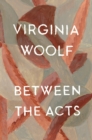Image for Between The Acts : The Virginia Woolf Library Authorized Edition
