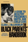 Image for Black Parents&#39; Handbook : A Guide to Healthy Pregnancy, Birth and Child Care