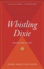 Image for Whistling Dixie : Dispatches from the South