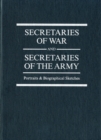 Image for Secretaries of War and Secretaries of the Army