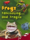 Image for Frogs: Fascinating... and Fragile