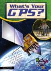 Image for What&#39;s Your GPS? : What&#39;s Your GPS?