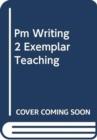 Image for PM WRITING 2 EXEMPLAR TEACHING