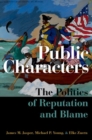 Image for Public characters  : the politics of reputation and blame
