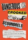 Image for Dangerous Crooked Scoundrels: Insulting the President, from Washington to Trump