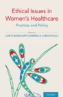 Image for Ethical Issues in Women&#39;s Healthcare: Practice and Policy