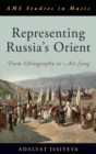 Image for Representing Russia&#39;s orient  : from ethnography to art song