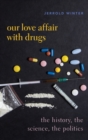 Image for The drugs we love  : (and sometimes hate)