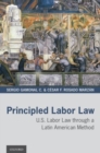Image for Principled Labor Law : U.S. Labor Law through a Latin American Method