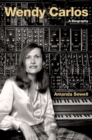 Image for Wendy Carlos: A Biography