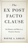 Image for The Ex Post Facto Clause: Its History and Role in a Punitive Society