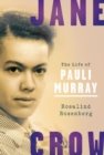 Image for Jane Crow  : the life of Pauli Murray