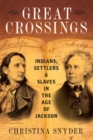 Image for Great crossings  : Indians, settlers, and slaves in the age of Jackson