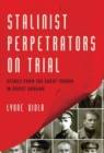 Image for Stalinist perpetrators on trial  : scenes from the Great Terror in Soviet Ukraine