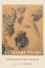 Image for Language pangs  : on pain and the origin of language