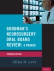Image for Goodman&#39;s Neurosurgery Oral Board Review: A Primer