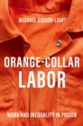 Image for Orange-collar labor  : work and inequality in prison