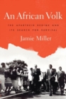 Image for An African Volk : The Apartheid Regime and Its Search for Survival