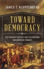 Image for Toward democracy  : the struggle for self-rule in European and American thought