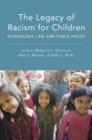 Image for The legacy of racism for children  : psychology, public policy, and law