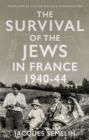 Image for Survival of the Jews in France, 1940-44