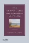 Image for The ethical life  : fundamental readings in ethics and moral problems