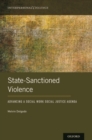 Image for State-sanctioned violence  : advancing a social work social justice agenda