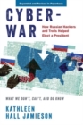 Image for Cyberwar  : how Russian hackers and trolls helped elect a president