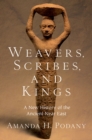 Image for Weavers, Scribes, and Kings: A New History of the Ancient Near East