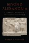 Image for Beyond Alexandria: Literature and Empire in the Seleucid World