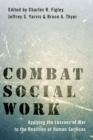 Image for Combat Social Work: Applying the Lessons of War to the Realities of Human Services