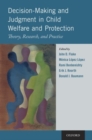 Image for Decision-making and judgment in child welfare and protection  : theory, research, and practice