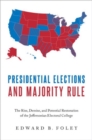 Image for Presidential elections and majority rule  : the rise, demise, and potential restoration of the Jeffersonian Electoral College