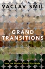 Image for Grand Transitions: How the Modern World Was Made