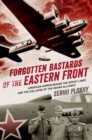 Image for Forgotten Bastards of the Eastern Front: American Airmen Behind the Soviet Lines and the Collapse of the Grand Alliance